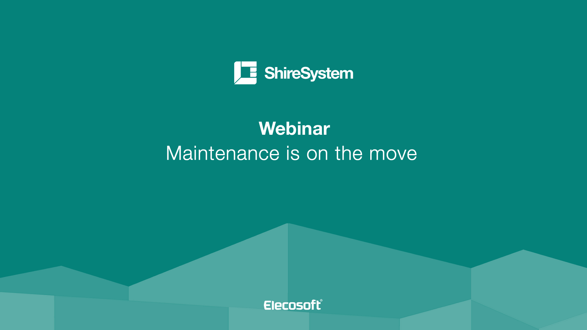 ShireSystem Maintenance is on the move ebinar
